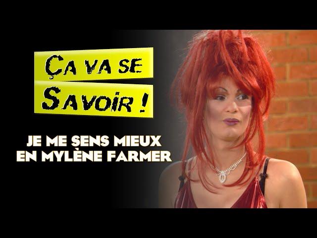 Je me sens mieux en me travestissant en Mylène Farmer - Ça va se savoir