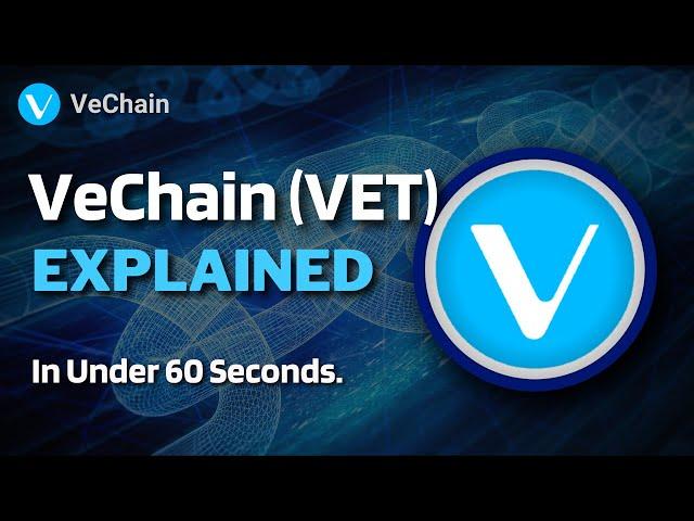 What is VeChain (VET)? | VeChain Crypto Explained in Under 60 Seconds