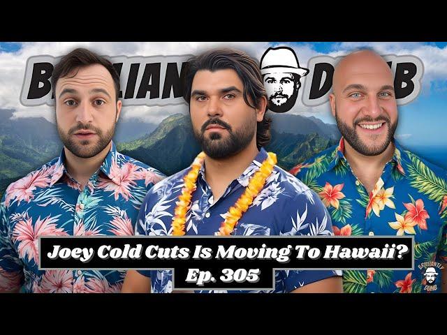 Joey Cold Cuts Is Moving To Hawaii?