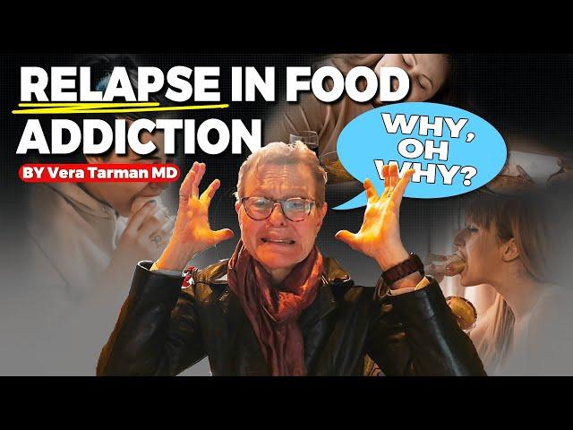 Food Addiction Relapse: Why, Oh Why?