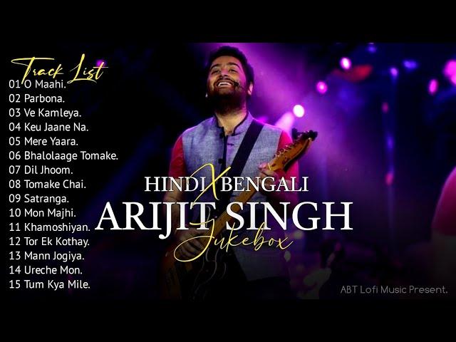 Hindi X Bengali Mix Arijit Singh Jukebox | Arijit Singh Hits Songs | Arijit Singh Jukebox Songs