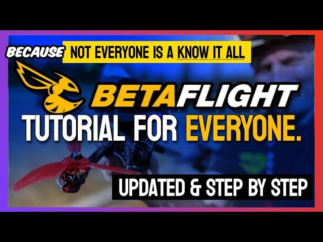 BETAFLIGHT Tutorial for Everyone - Updated & Step by Step 