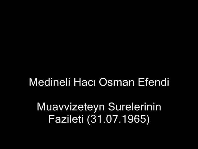 Muavvizeteyn Surelerinin Fazileti (31.07.1965)- Medineli Hacı Osman Efendi