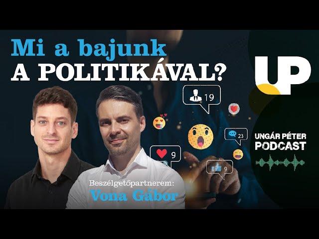 Mi a bajunk a politikával? | Vona Gábor és Ungár Péter | podcast