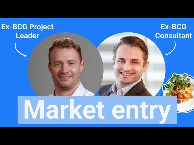 Market entry consulting case interview (w/ two ex-BCG consultants)