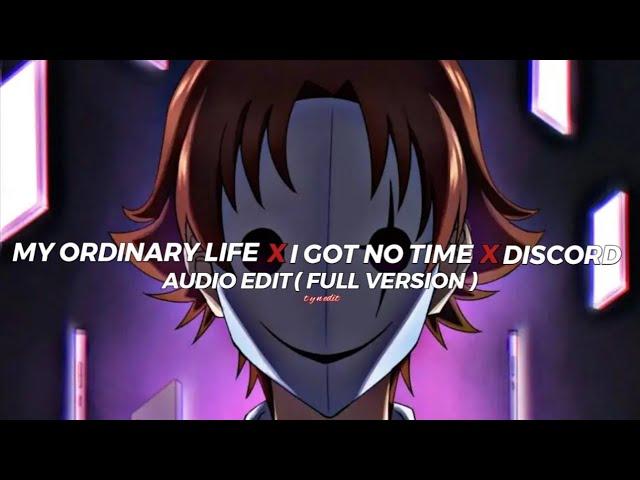 My Ordinary life x I got no time x Discord - The Livingtombstone『edit audio』( Full version )