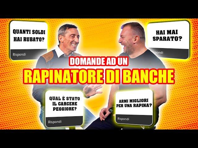 RAPINATORE DI BANCHE risponde SINCERAMENTE a DOMANDE SCOMODE