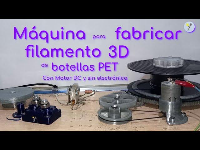 Máquina para fabricar filamento 3D de botellas PET, motor DC y sin electrónica (prototipo funcional)