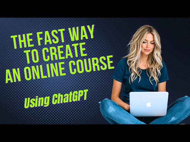 The FAST Way To Create An Online Course - Using ChatGPT