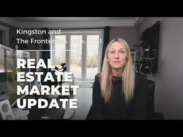 Real Estate Market Update- Kingston Ontario and Frontenac County February 2021