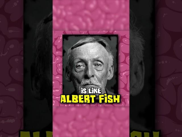 Albert Fish is a Monster