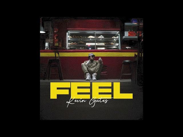 Kevin Gates - FEEL (AUDIO)