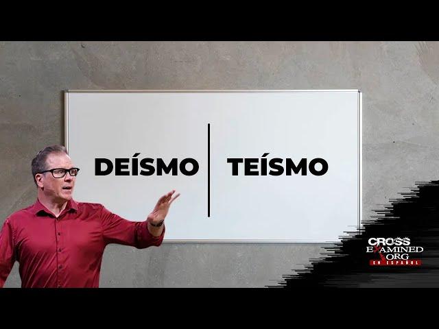 Teísmo o deísmo: ¿Hacia dónde apunta la evidencia?