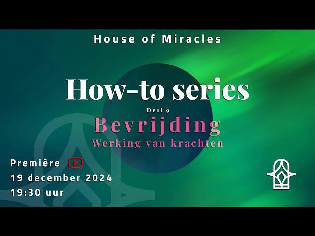 How-To Series deel 9 | Bevrijding - Werking van krachten