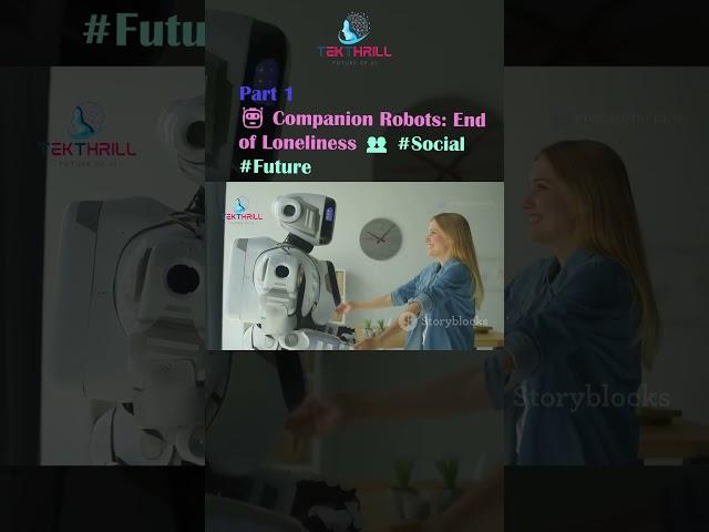  Companion Robots: End of Loneliness  #Social #Future @TEKTHRILL  #science #future PART 1