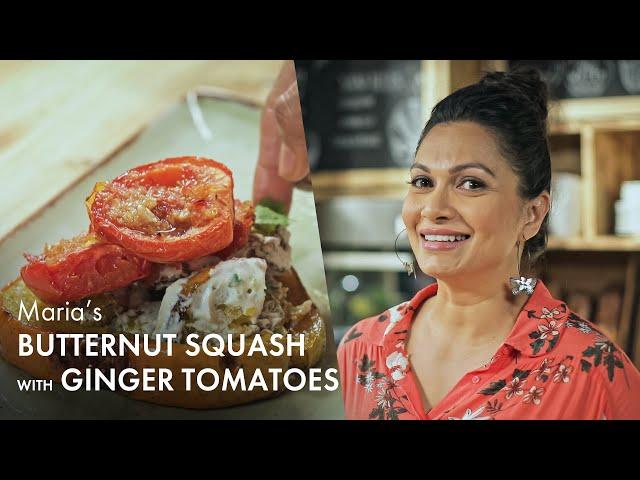 Butternut Squash with Ginger Tomatoes | Cafe Maria | Episode 8