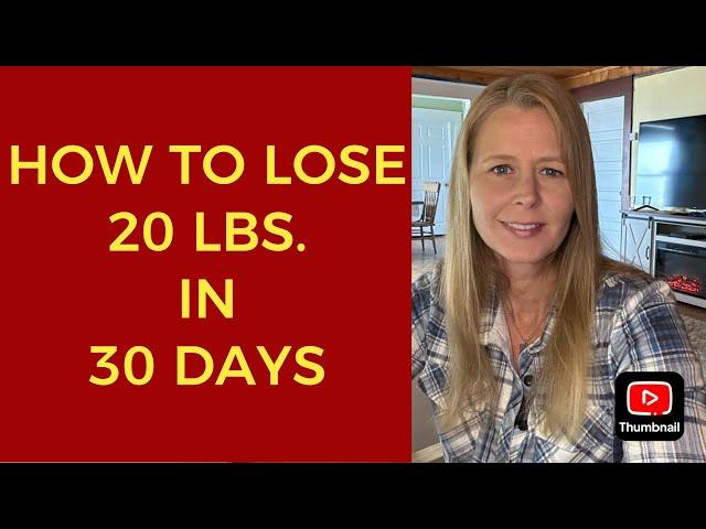 HOW TO LOSE 20 LBS. IN 30 DAYS-STEP BY STEP TUTORIAL