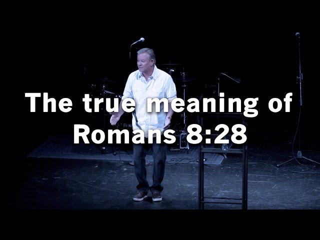 The true meaning of Romans 8:28