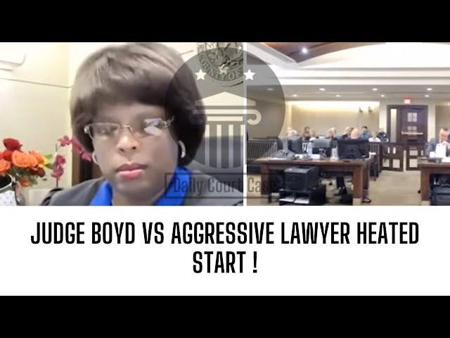 Judge Boyd Vs Aggressive Lawyer heated Start!