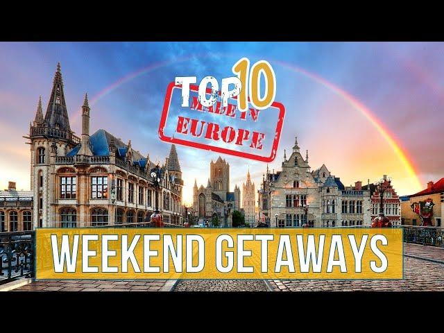 TOP 10 WEEKEND GETAWAYS in Europe!