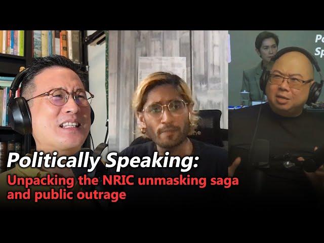 #3 Politically Speaking: Unpacking the NRIC unmasking saga and public outrage