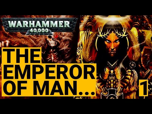 THE EMPEROR OF MANKIND | THE RISE OF THE GOD EMPEROR - WARHAMMER 40K STORIES | PART 1