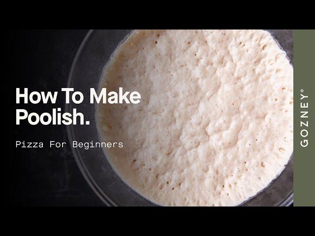 How To Make Poolish | Pizza For Beginners | Gozney