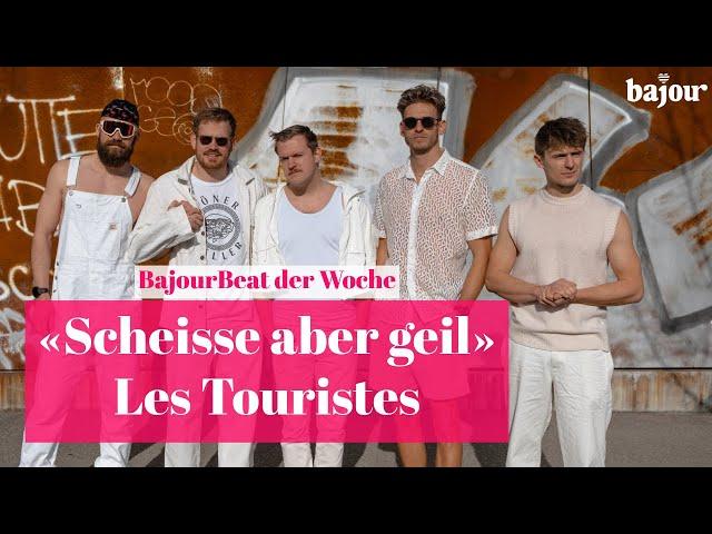 «Scheisse aber geil» - Les Touristes | BajourBeat der Woche