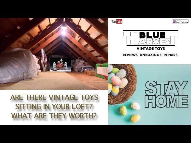 ARE THERE VINTAGE TOYS WAITING TO BE FOUND IN YOUR LOFT? STAY AT HOME THIS EASTER