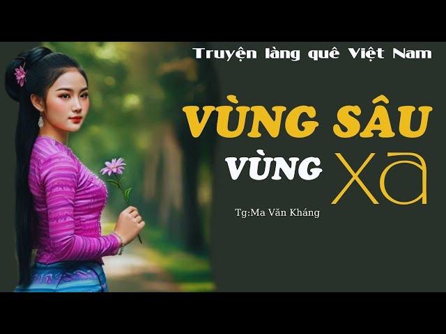 Truyện Miền Núi: VÙNG SÂU VÙNG XA | Nghe Truyện Hay Ngủ Ngon