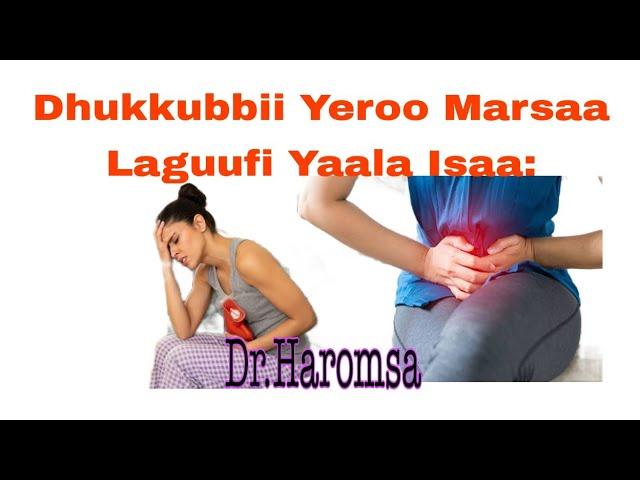 Dhukkubbii  Yeroo marsaa laguu(Dysmenorrhea)  fi Yaala  Isaa