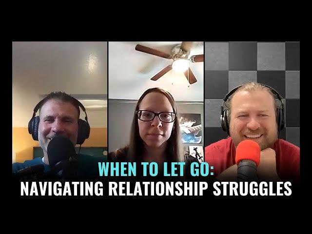 #260: At What Point Do I Stop Fighting For My Relationship?