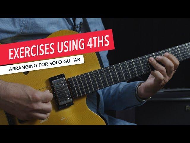 Arranging for Solo Guitar: Exercises with 4ths | Fourths | Intervals | Berklee Online