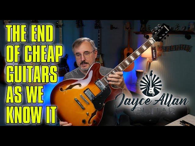 The End of Cheap Guitars