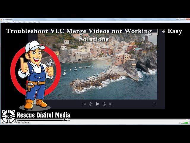 Troubleshoot VLC Merge Videos not Working  | 4 Easy Solutions | Rescue Digital Media