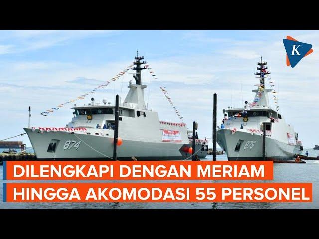 Spesifikasi Dua Kapal Perang Baru Milik TNI Angkatan Laut