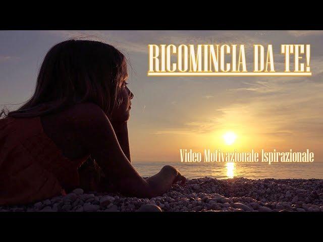 RICOMINCIA DA TE - Video Motivazionale Ispirazionale - Voce di Carlo Lesma