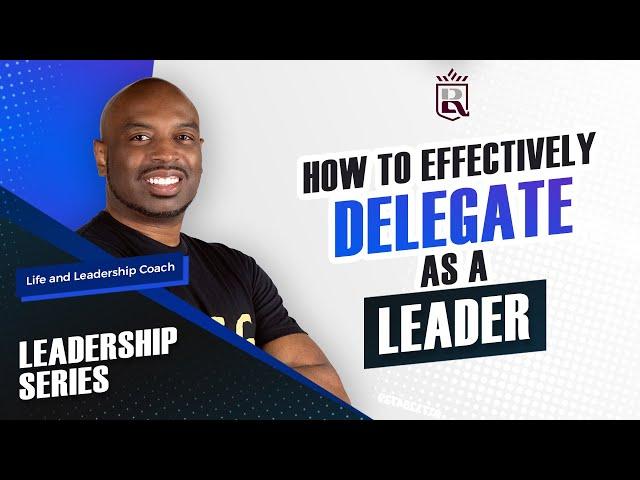 HOW TO EFFECTIVELY DELEGATE AS A LEADER l  Leadership Video  l  RL EXPERIENCE