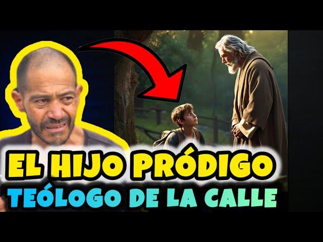 El Hijo Pródigo 🫂Teólogo de la calle