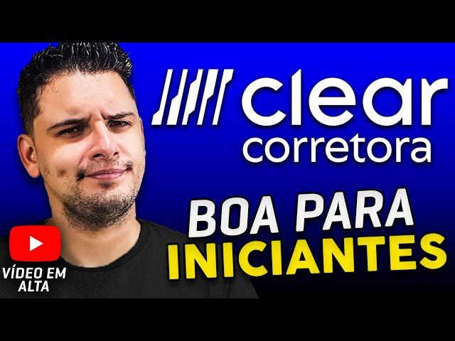 Clear Corretora: Como Funciona e Será que Vale a Pena? Boa Para Iniciantes? [SEM ENROLAÇÃO]