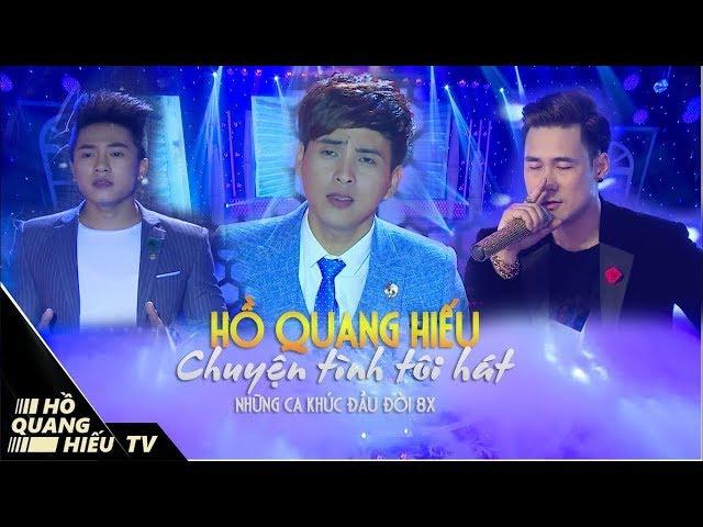 Hồ Quang Hiếu - Những ca khúc đời đầu 8x không thể quên