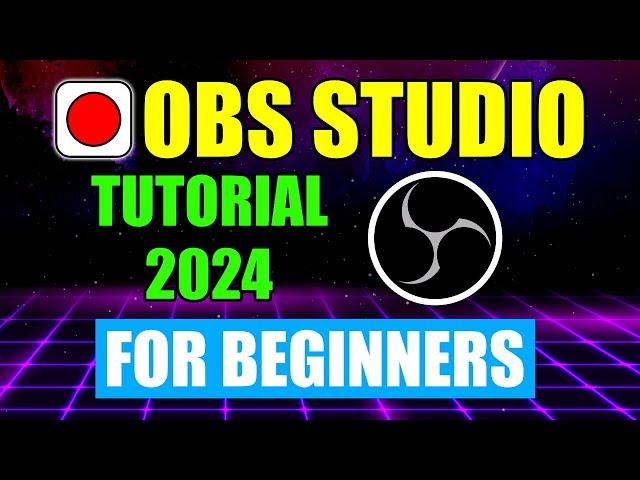 OBS Studio : Beginner Tutorial for Recording & Streaming [2024]