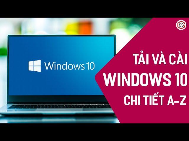 Cách Tải Và Cài Đặt WINDOWS 10 Cho Máy Tính Bằng USB Chi Tiết A-Z