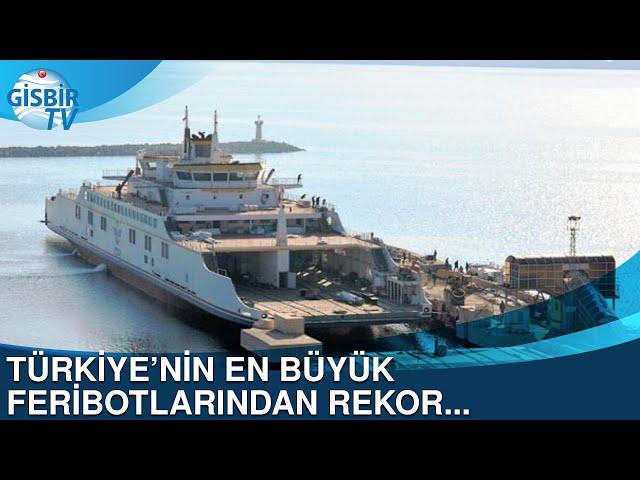 Türkiye'nin en büyük feribotlarından rekor...