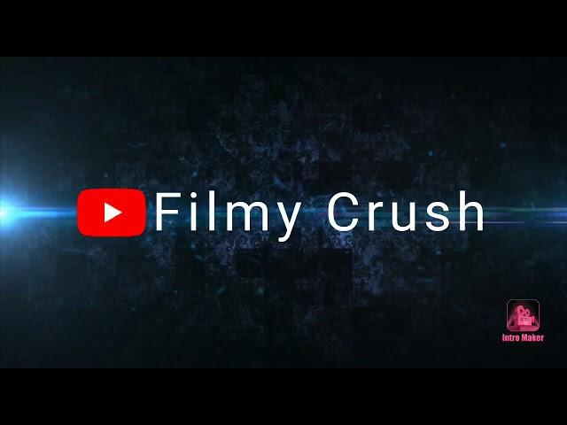 My new intro | Filmy Crush | Subscribe us and don't forget to press the bell icon ()