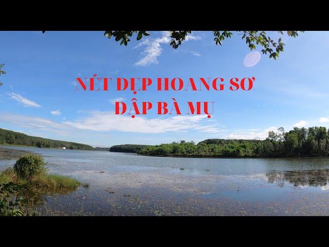 Nét đẹp hoang sơ đập bà mụ I Anh Dũng Đất Nền Bình Phước