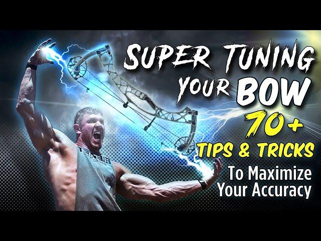 70+ Tips On Setting Up & Super Tuning Your Bow For Maximum Accuracy 