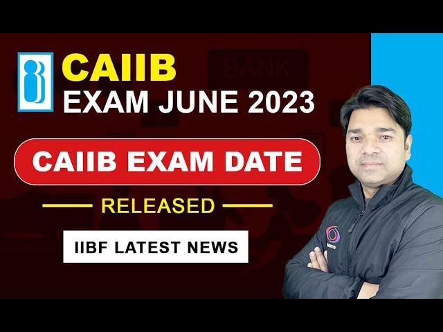 CAIIB Exams & Registration dates for 2023 released by IIBF | CAIIB Exam May 2023