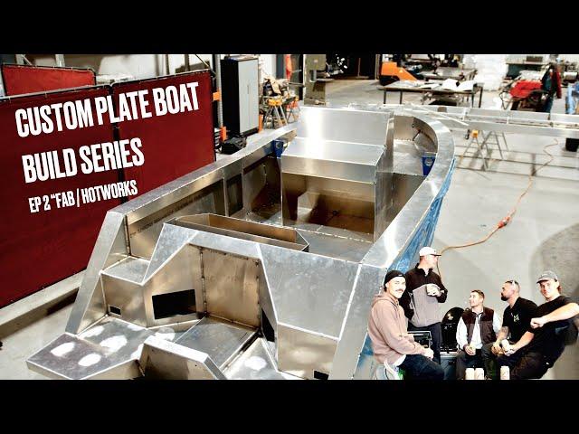 CUSTOM PLATE BOAT BUILD SERIES - EP 2 (FAB/HOTWORKS)