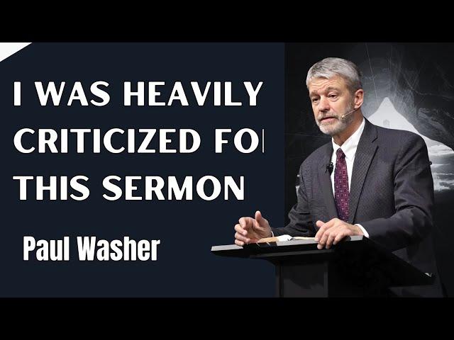 Paul Washer Sermons 2024 - I was heavily criticized for this sermon